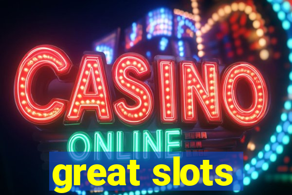 great slots